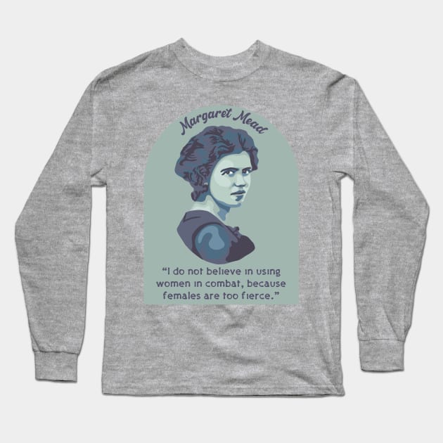 Margaret Mead Portrait and Quote Long Sleeve T-Shirt by Slightly Unhinged